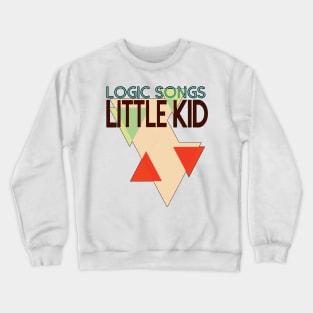 Little Kid Logic Songs Crewneck Sweatshirt